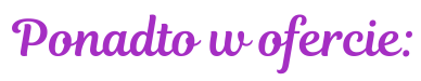 4 ponadto w ofercie
