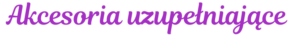 akcesoria uzupełniające